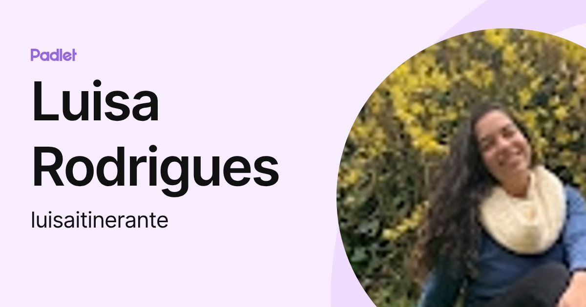 Luisa Rodrigues (luisaitinerante) profile | Padlet