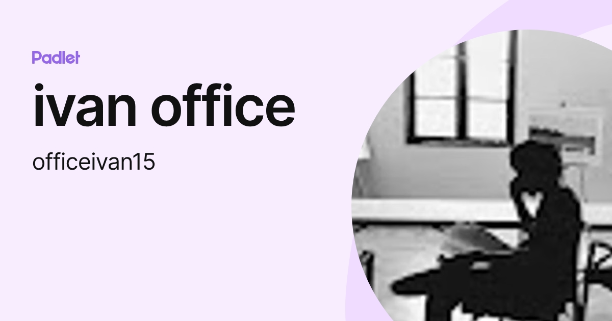 ivan office (officeivan15) profile | Padlet