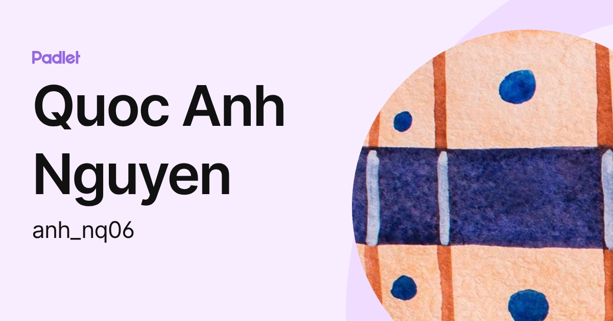 Quoc Anh Nguyen (anh_nq06) profile | Padlet