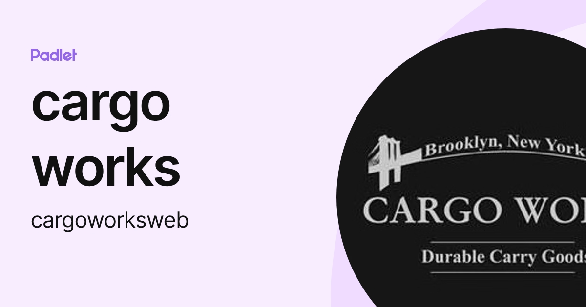 cargo works (cargoworksweb) profile | Padlet