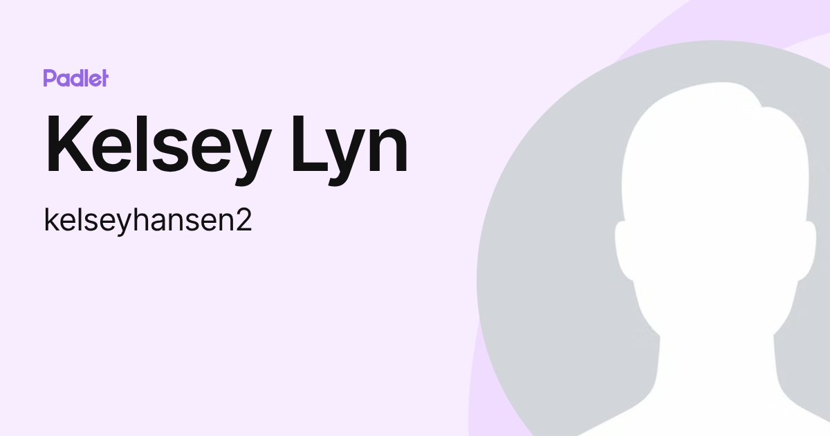 Kelsey Lyn (kelseyhansen2) profile | Padlet