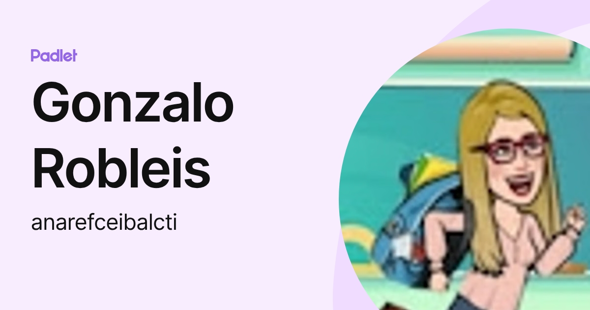 Gonzalo Robleis (anarefceibalcti) profile | Padlet