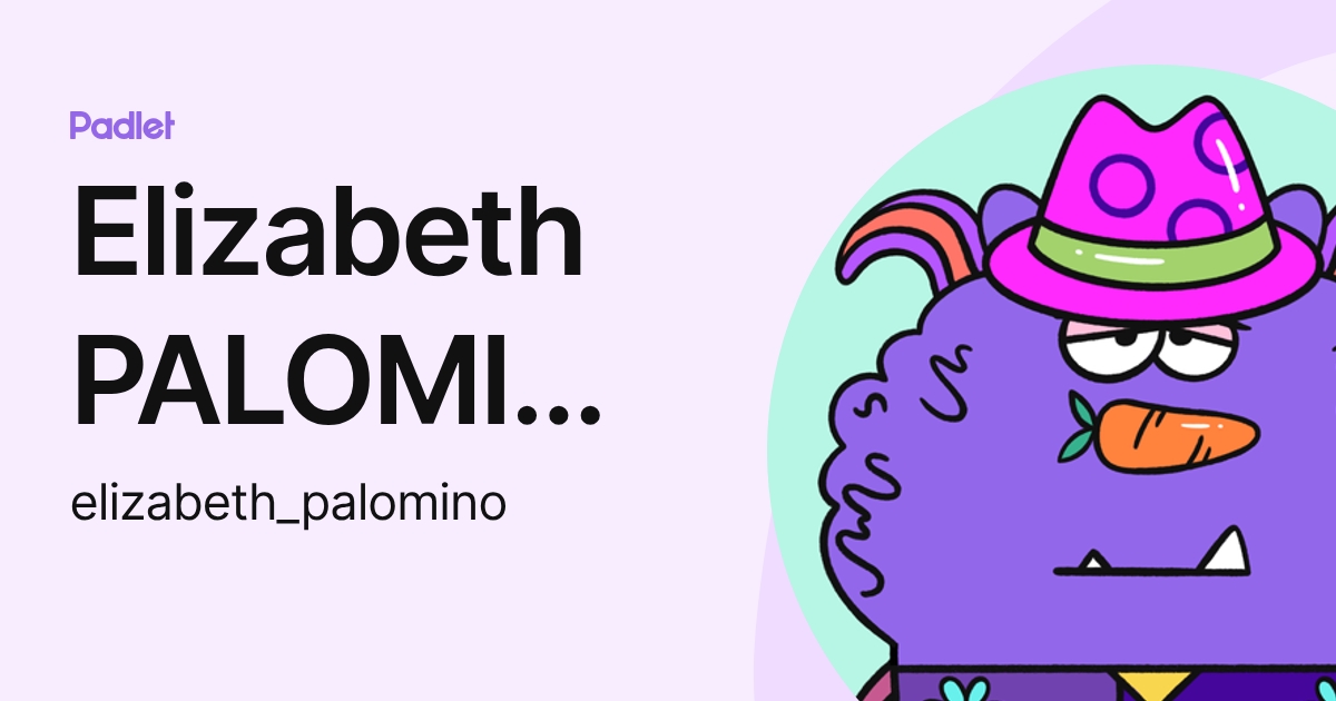 Elizabeth PALOMINO GODOY (elizabeth_palomino) profile | Padlet