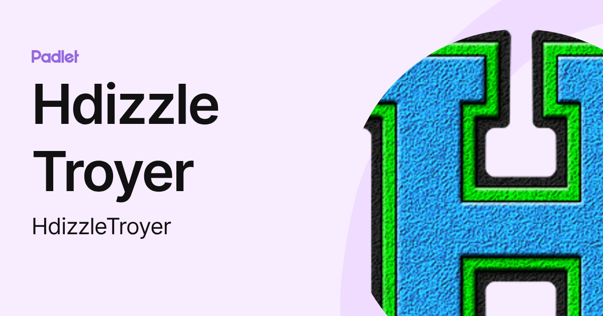 Hdizzle Troyer (HdizzleTroyer) profile | Padlet
