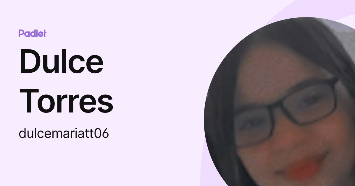 Dulce Torres (dulcemariatt06) profile | Padlet