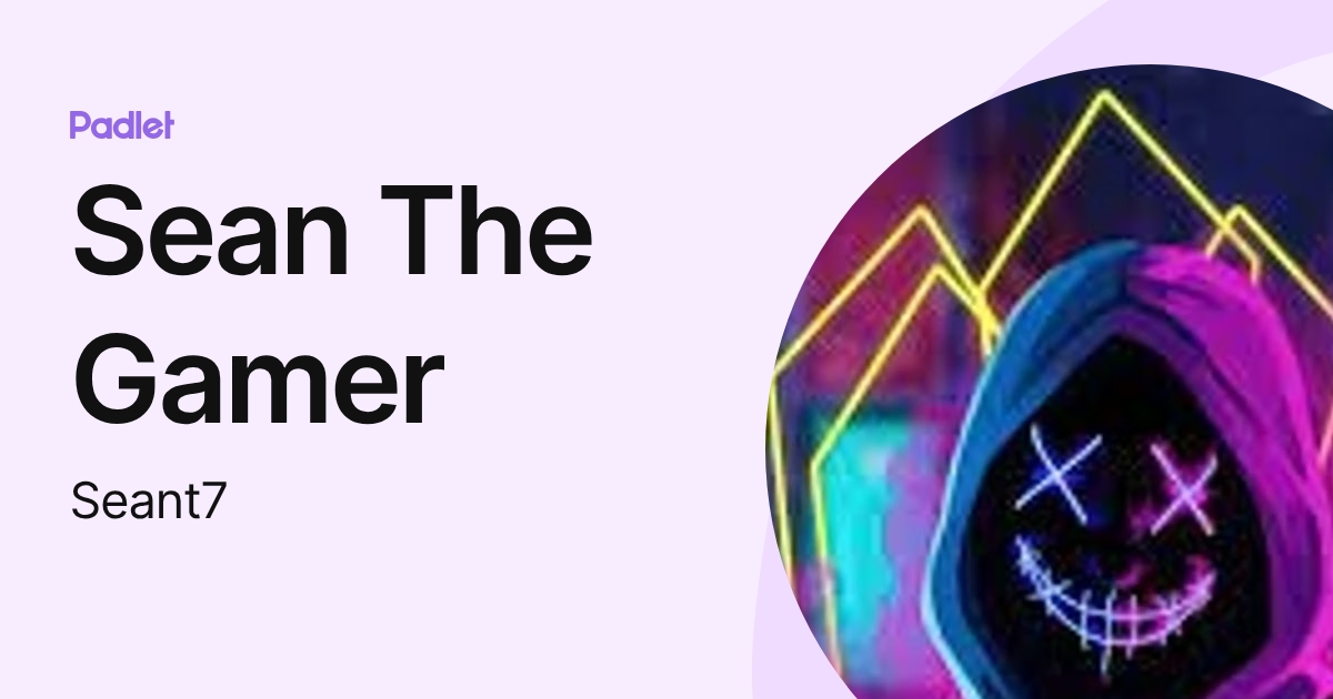 Sean The Gamer (Seant7) profile | Padlet