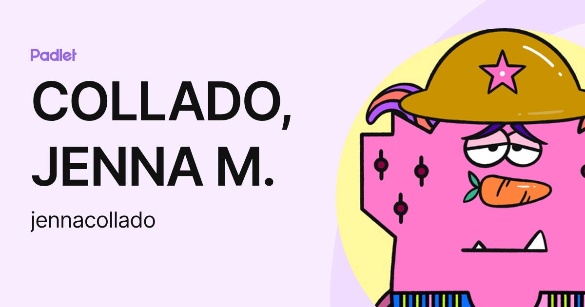 COLLADO, JENNA M. (jennacollado) profile | Padlet