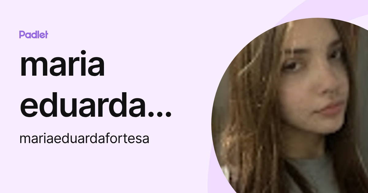 maria eduarda fortes (mariaeduardafortesa) profile | Padlet