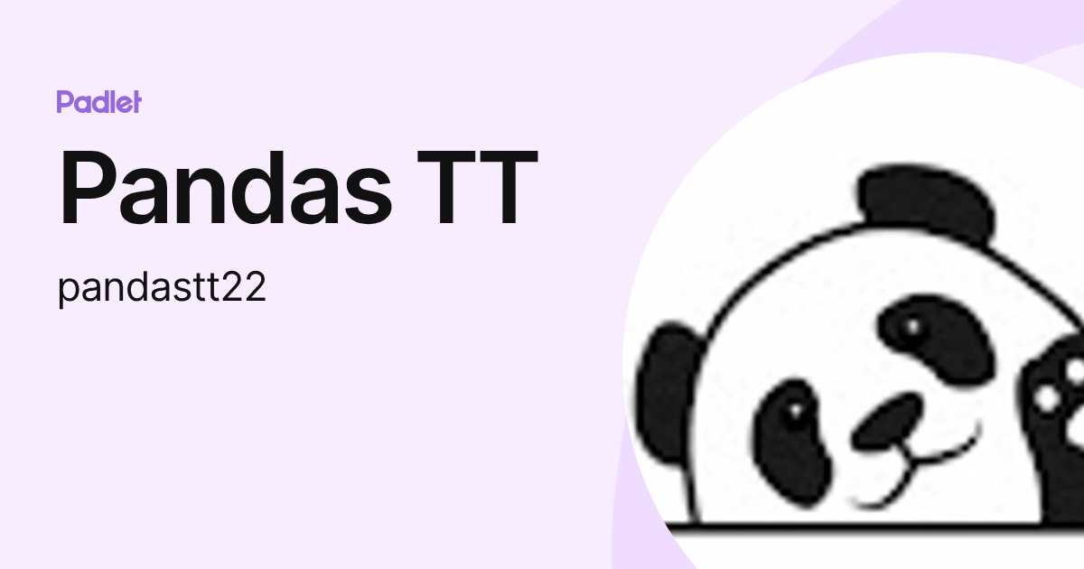 Pandas TT (pandastt22) profile | Padlet