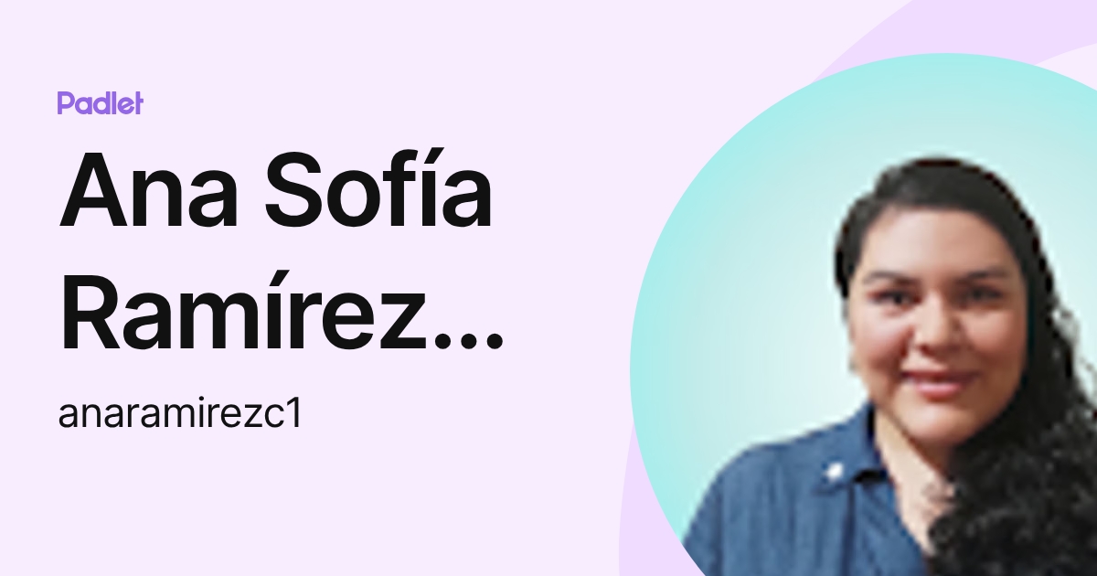 Ana Sofía Ramírez Cruz (anaramirezc1) profile | Padlet