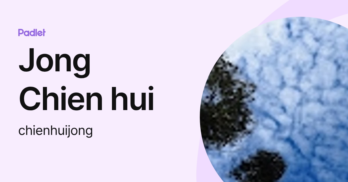 Jong Chien hui (chienhuijong) profile | Padlet