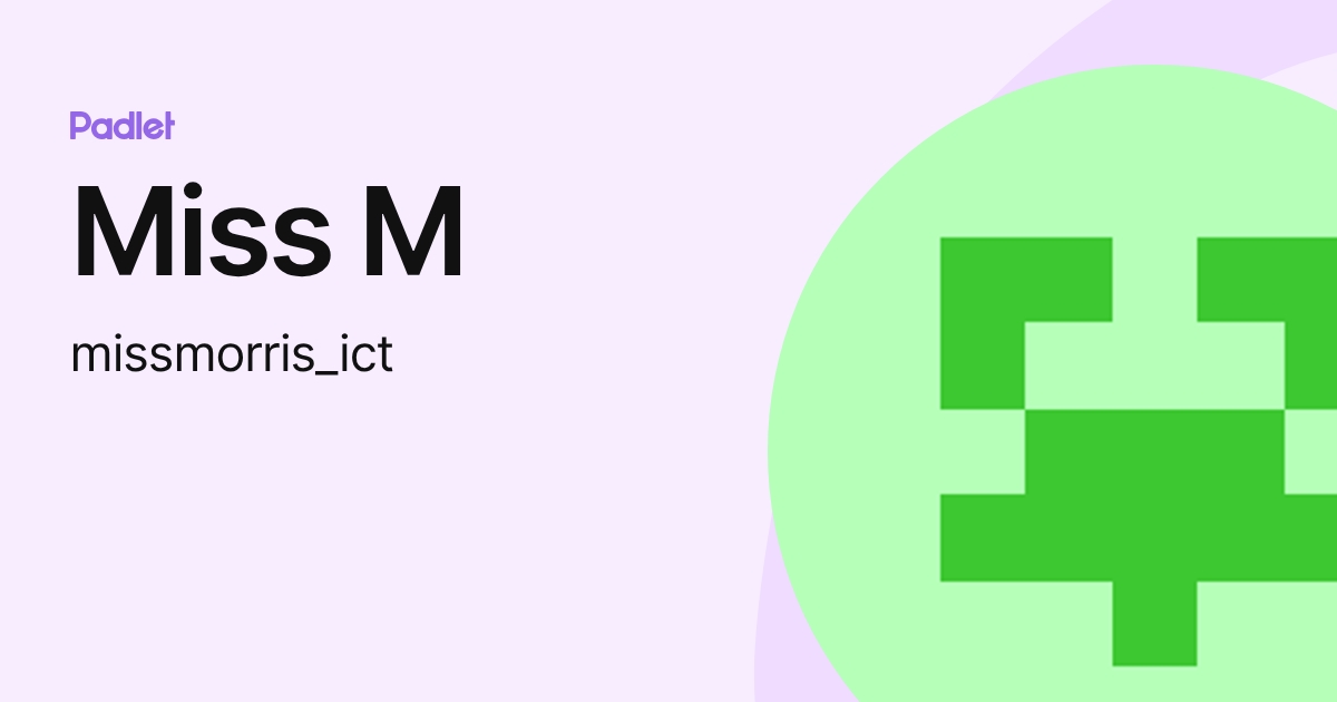 Miss M (missmorris_ict) profile | Padlet