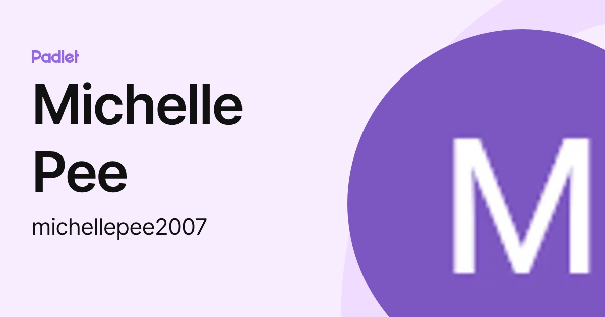 Michelle Pee (michellepee2007) profile | Padlet