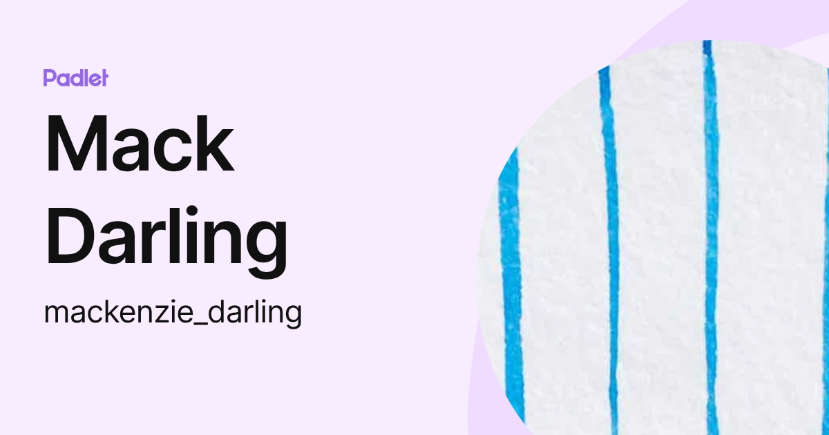 Mack Darling (mackenzie_darling) profile | Padlet
