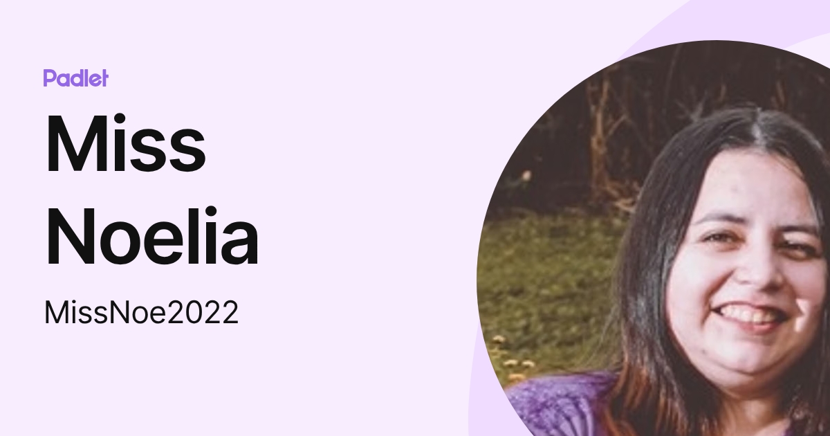 Miss Noelia (MissNoe2022) profile | Padlet