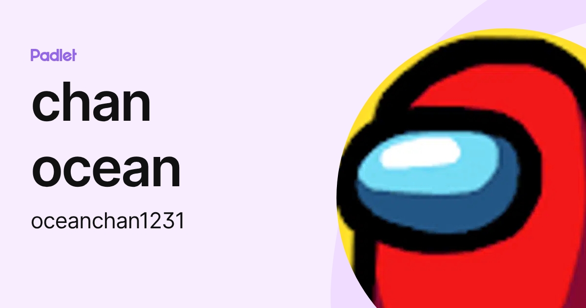 chan ocean (oceanchan1231) profile | Padlet