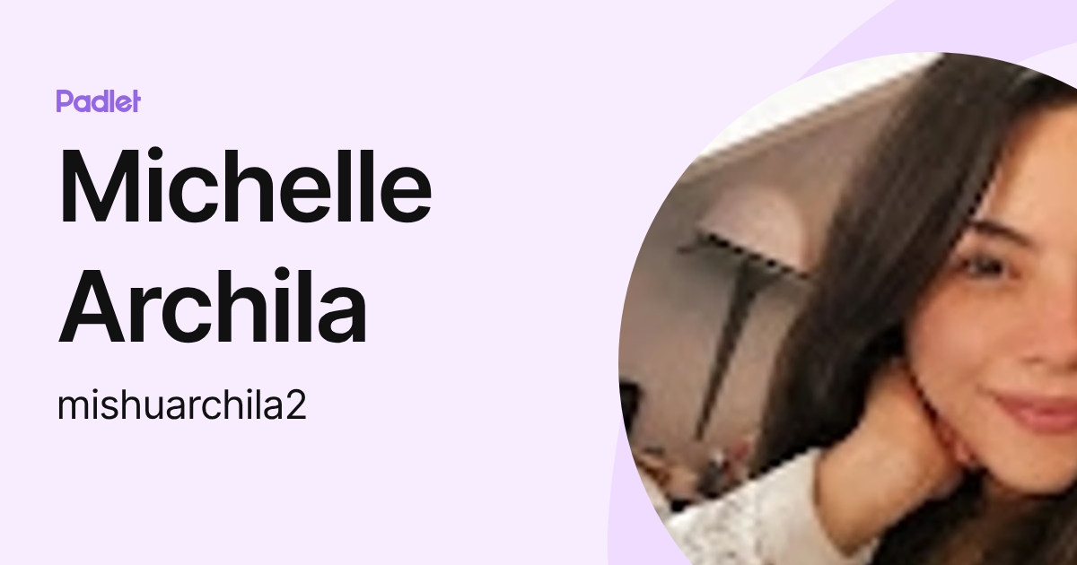 Michelle Archila (mishuarchila2) profile | Padlet
