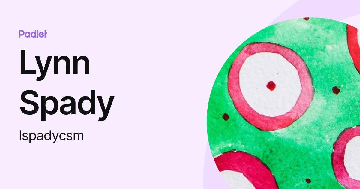 Lynn Spady (lspadycsm) profile | Padlet