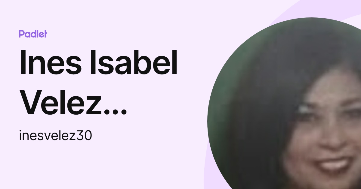 Ines Isabel Velez sifuentes.n (inesvelez30) profile | Padlet