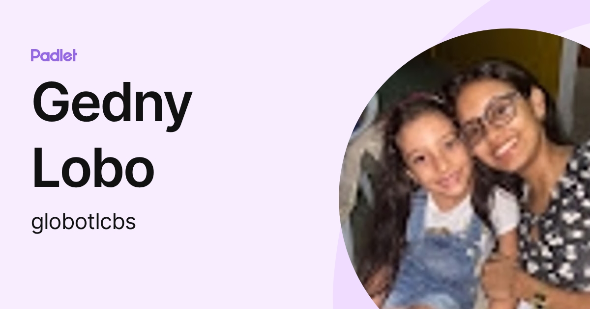 Gedny Lobo (globotlcbs) profile | Padlet