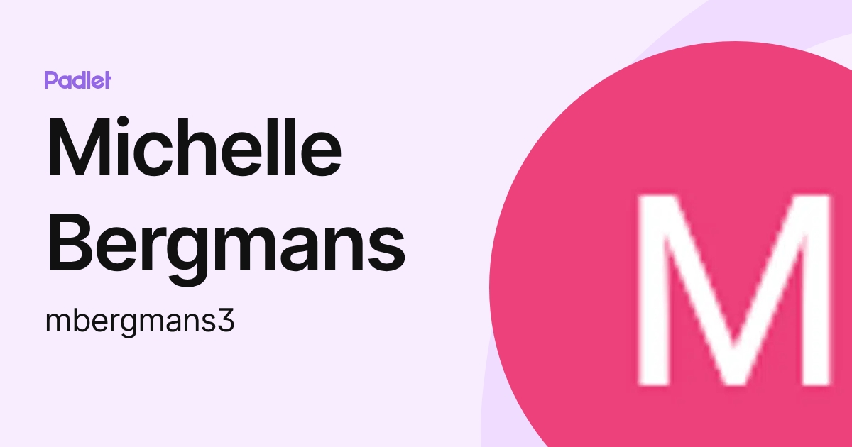 Michelle Bergmans (mbergmans3) profile | Padlet