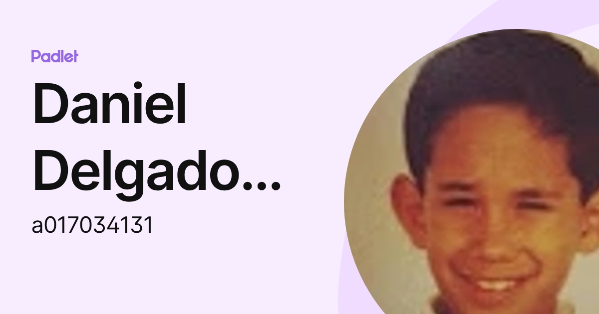 Daniel Delgado Pérez (a017034131) profile | Padlet