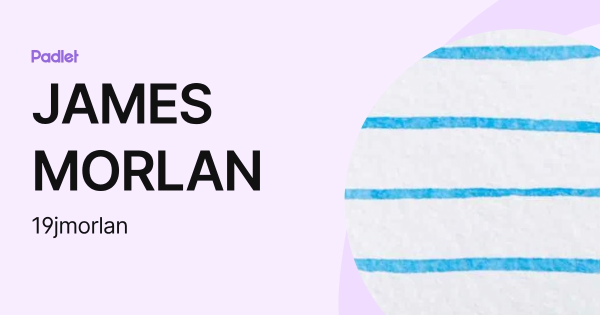 JAMES MORLAN (19jmorlan) profile | Padlet