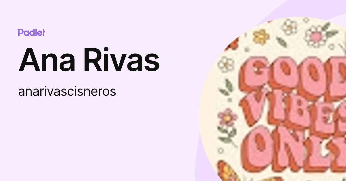 Ana Rivas (anarivascisneros) profile | Padlet