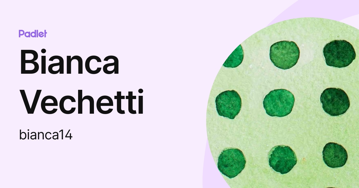 Bianca Vechetti (bianca14) profile | Padlet