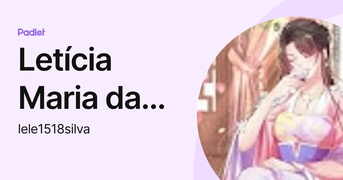 Letícia Maria da Silva (lele1518silva) profile | Padlet