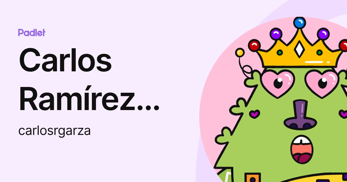 Carlos Ramírez Garza (carlosrgarza) profile | Padlet