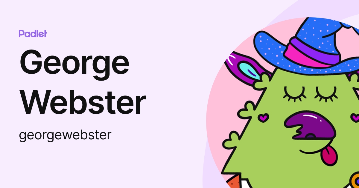 George Webster (georgewebster) profile | Padlet