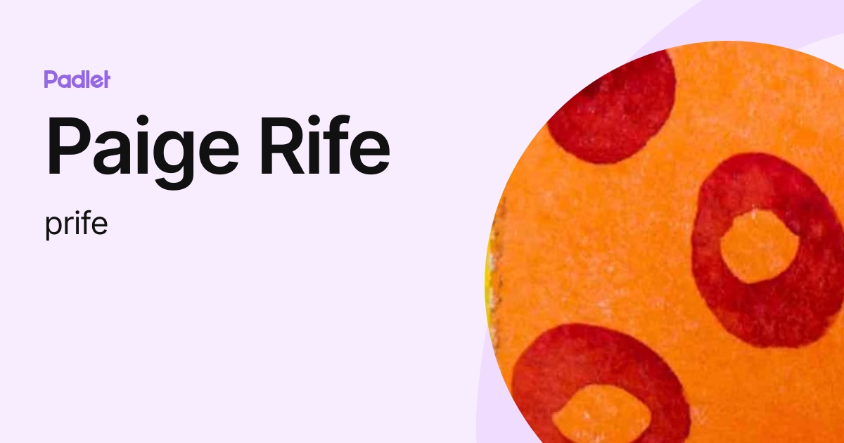 Paige Rife (prife) profile | Padlet