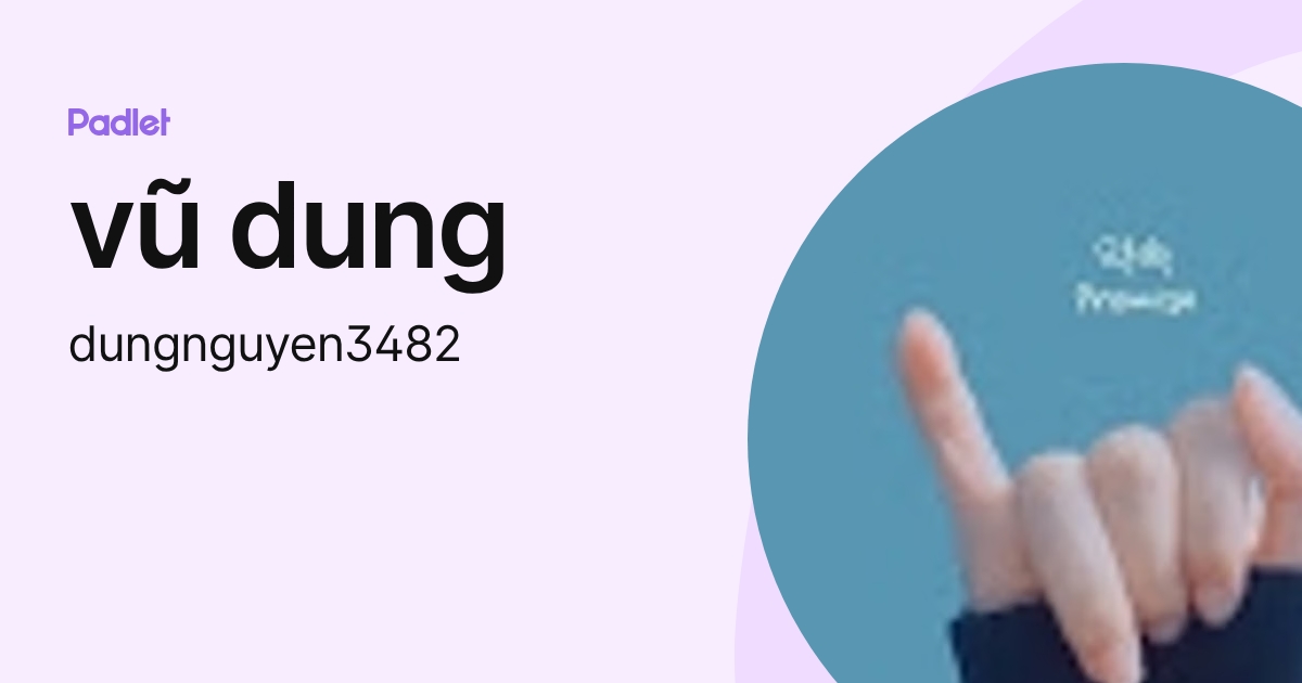 vũ dung (dungnguyen3482) profile | Padlet