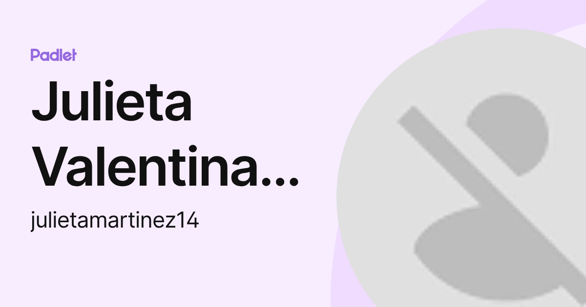 Julieta Valentina Martínez Huerta (julietamartinez14) profile | Padlet