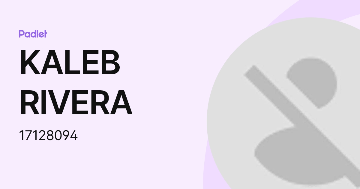 KALEB RIVERA (17128094) profile | Padlet