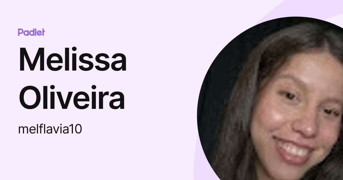 Melissa Oliveira (melflavia10) profile | Padlet