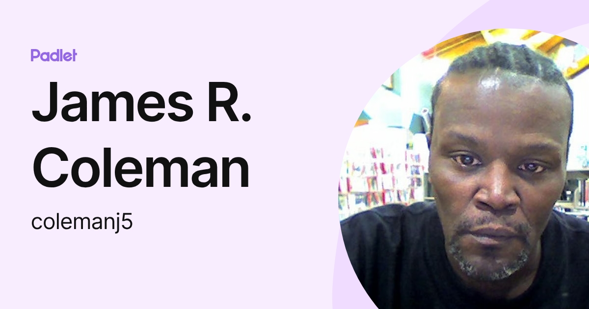James R. Coleman (colemanj5) profile | Padlet