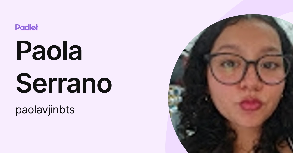 Paola Serrano (paolavjinbts) profile | Padlet
