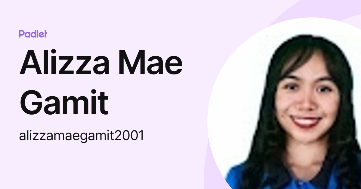 Alizza Mae Gamit (alizzamaegamit2001) profile | Padlet