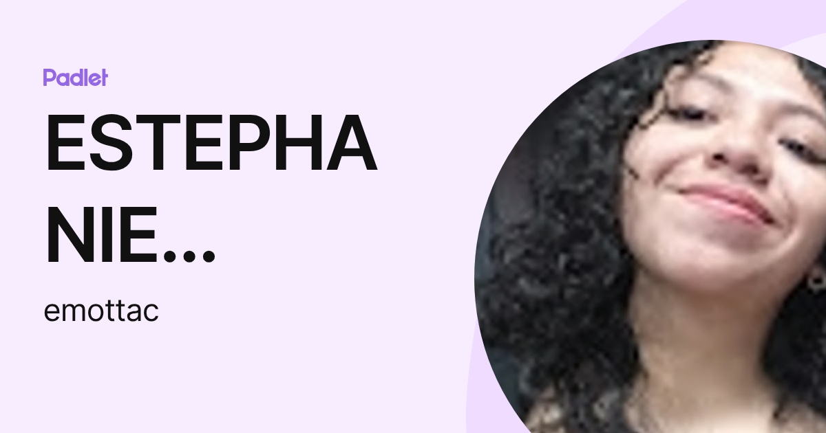 ESTEPHANIE MIRELLA MOTTA CALEL (emottac) profile | Padlet
