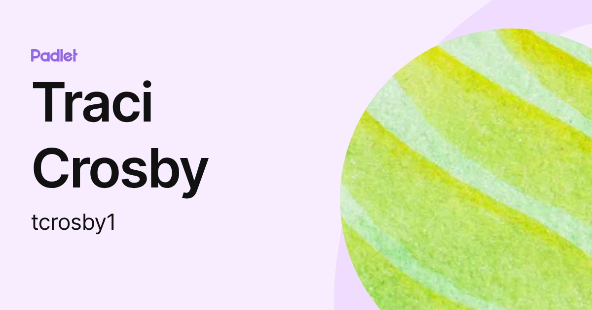 Traci Crosby (tcrosby1) profile | Padlet