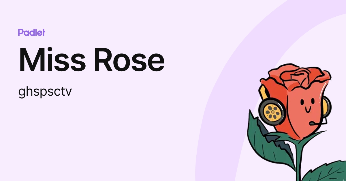 Miss Rose (ghspsctv) profile | Padlet