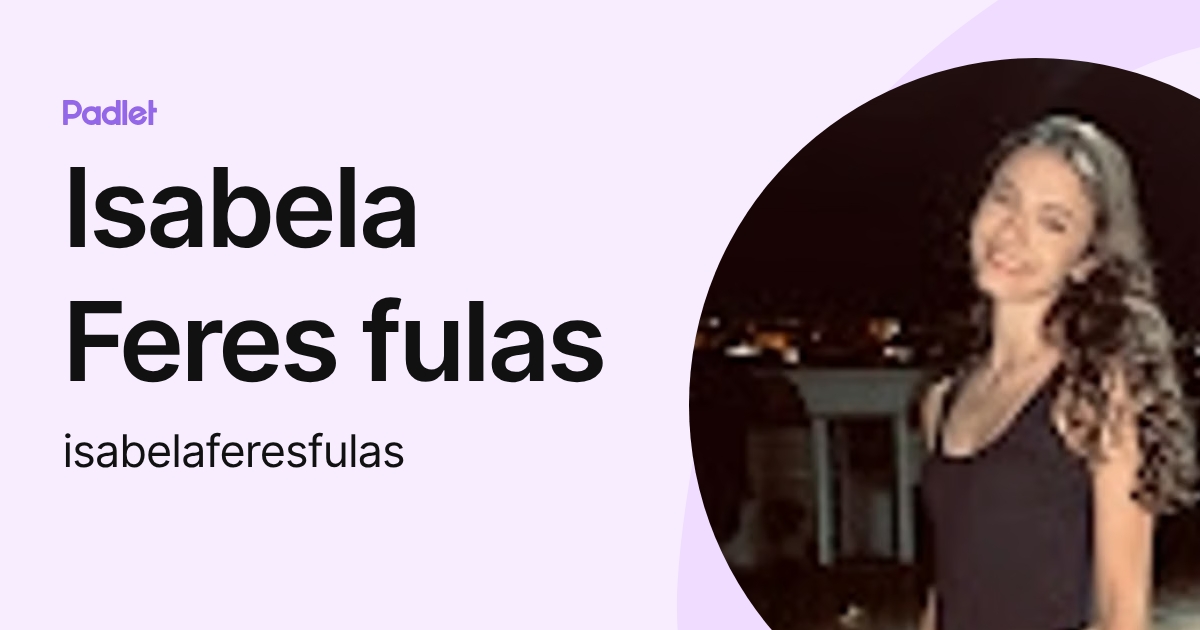 Isabela Feres fulas (isabelaferesfulas) profile | Padlet