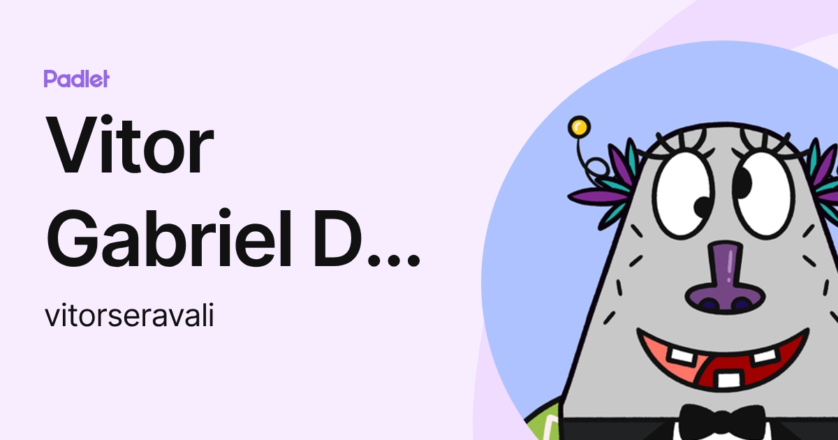 Vitor Gabriel De Lima Seravali (vitorseravali) profile | Padlet