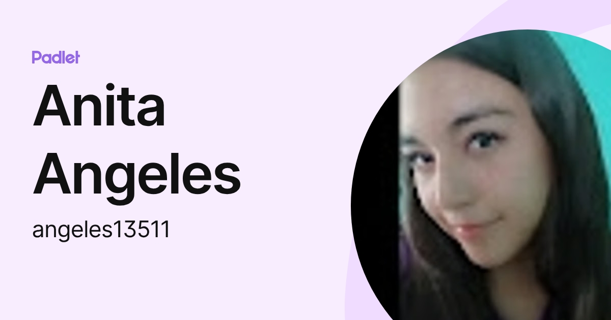 Anita Angeles (angeles13511) profile | Padlet