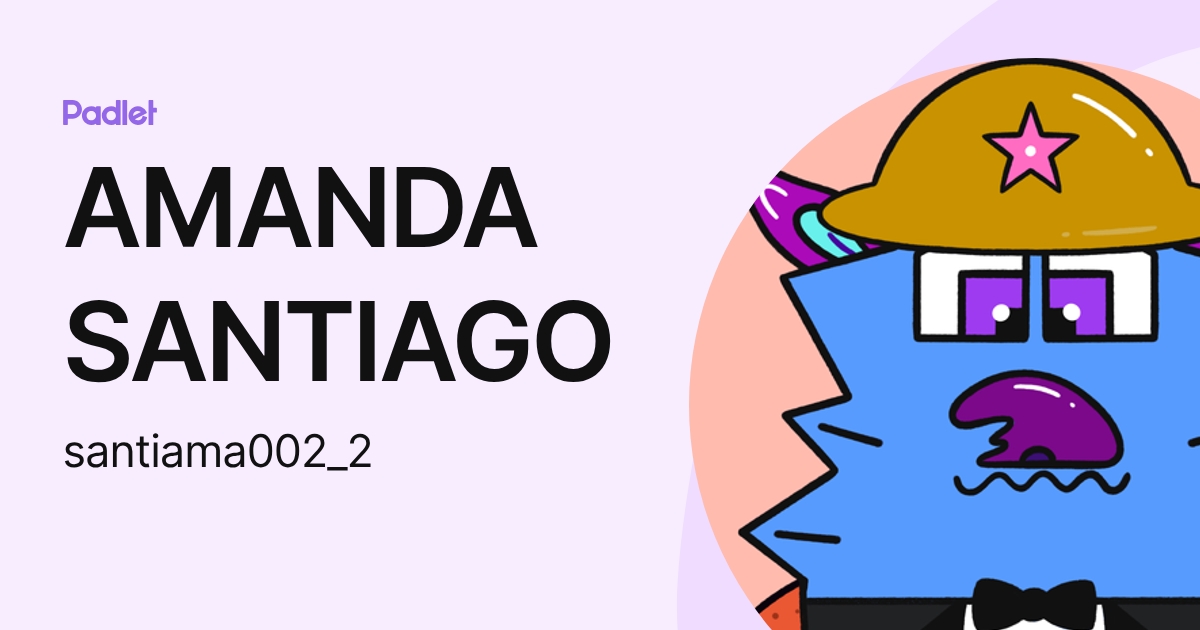 AMANDA SANTIAGO (santiama0021) profile | Padlet