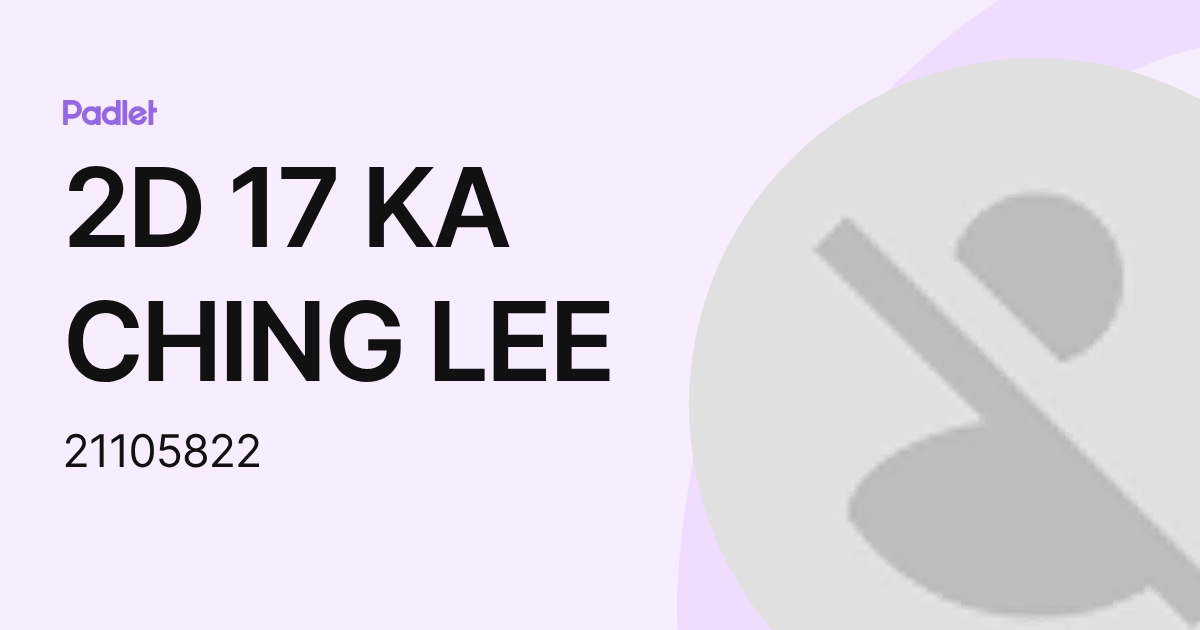 2D 17 KA CHING LEE (21105822) profile | Padlet
