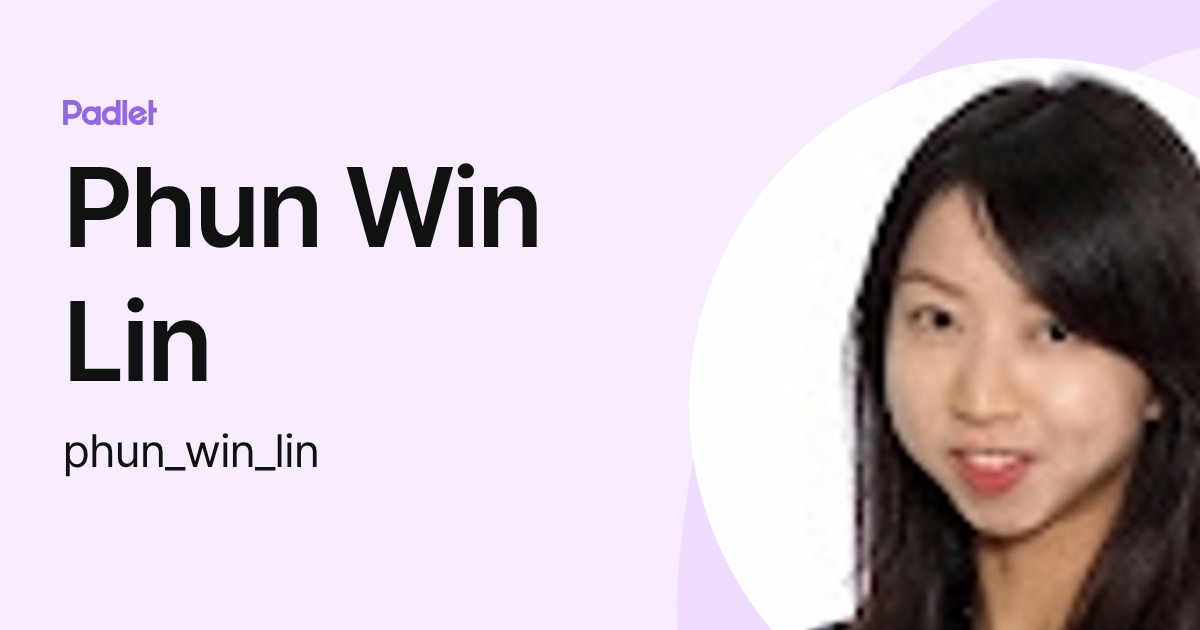 Wins Withe Lin Phun Win Lin (phun_win_lin) profile | Padlet