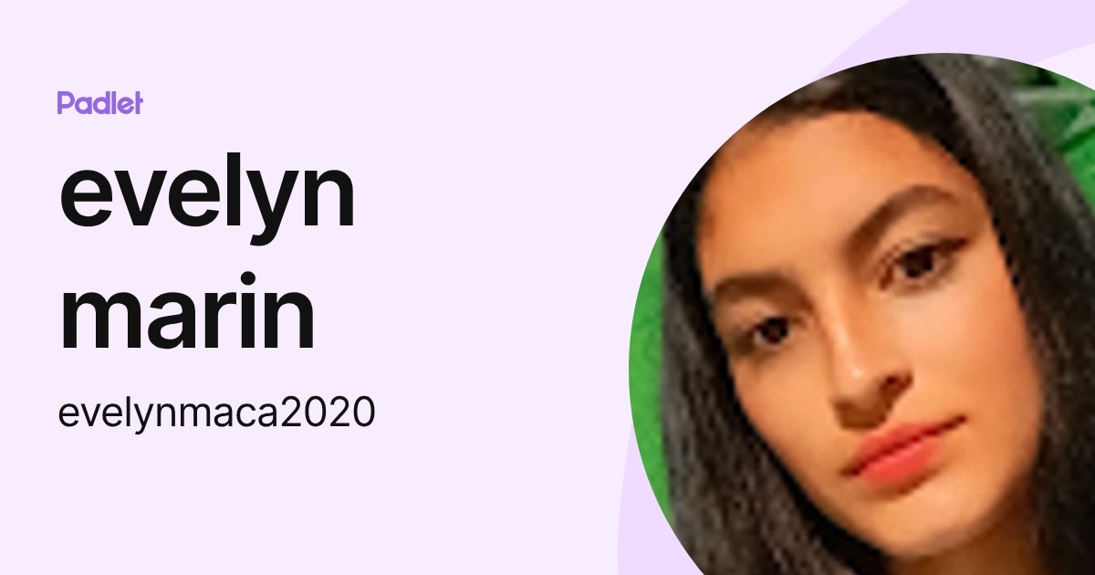 evelyn marin (evelynmaca2020) profile | Padlet